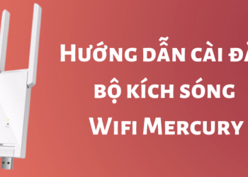 Hướng dẫn cài đặt kích sóng wifi mercury