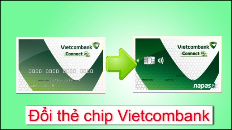 Hướng dẫn đổi thẻ chip vietcombank online