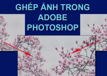 Hướng dẫn ghép ảnh trong photoshop cs6