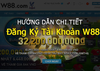 Hướng dẫn lập tài khoản w88