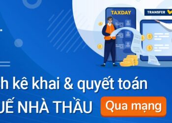 Hướng dẫn lập tờ khai quyết toán thuế nhà thầu