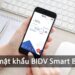 Hướng dẫn quên mật khẩu bidv smart banking