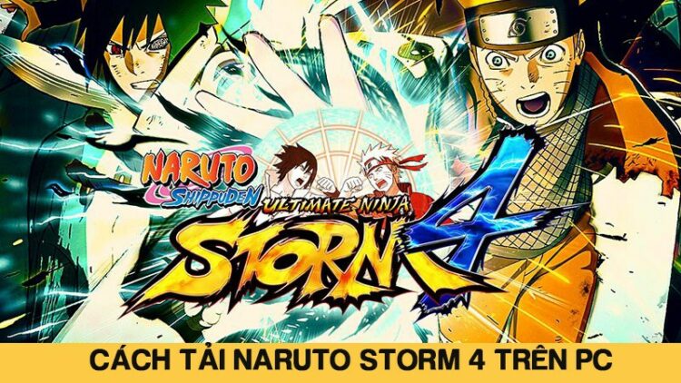 Hướng dẫn tải naruto shippuden ultimate ninja storm 4